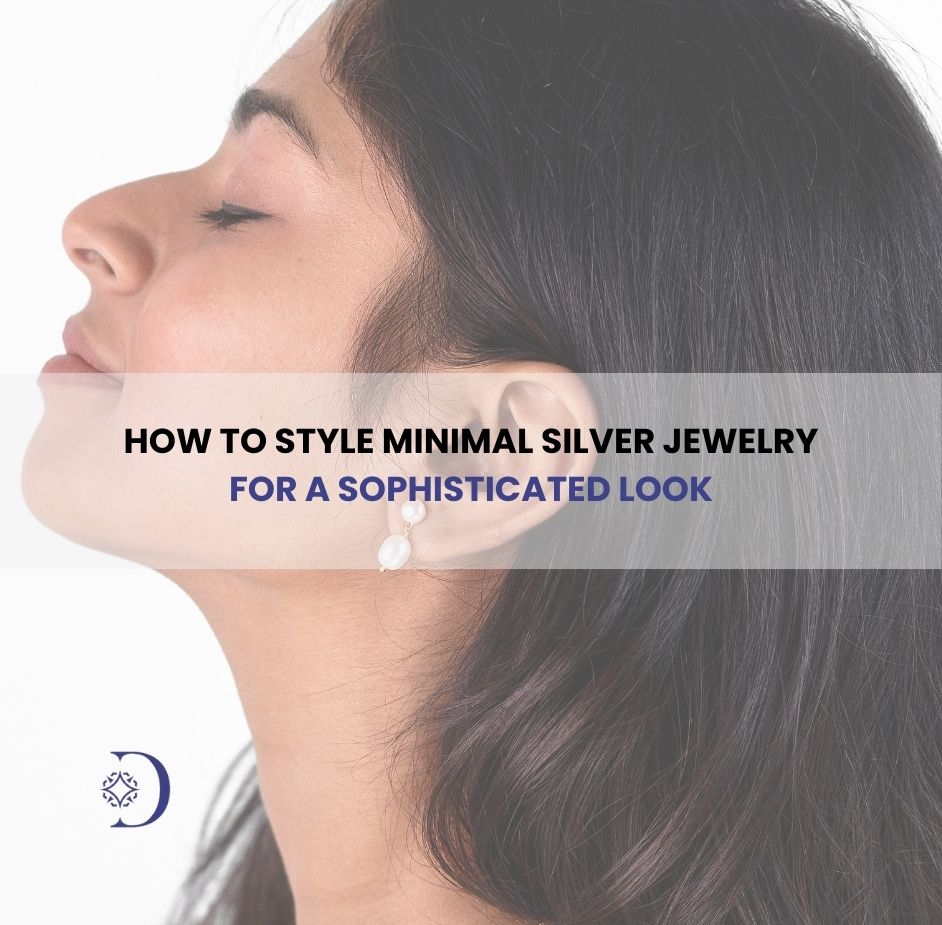 How to Style Minimal Silver Jewelry for a Sophisticated Look